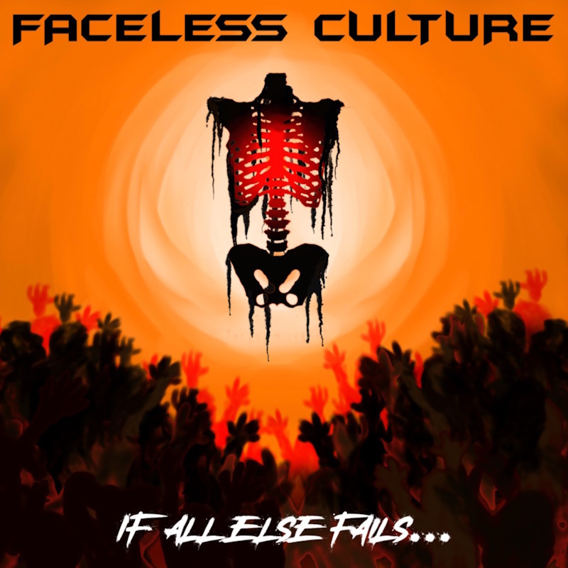 Faceless Culture - If All Else Fails